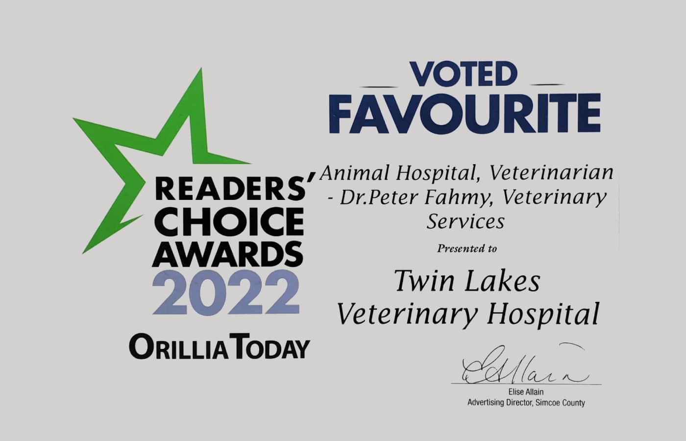 A certificate showing Twin Lakes Veterinary Hospital was voted favourite vet in the 2022 Orillia Today Readers’ Choice Awards for animal hospital and veterinary services, signed by Elise Allain, Advertising Director.