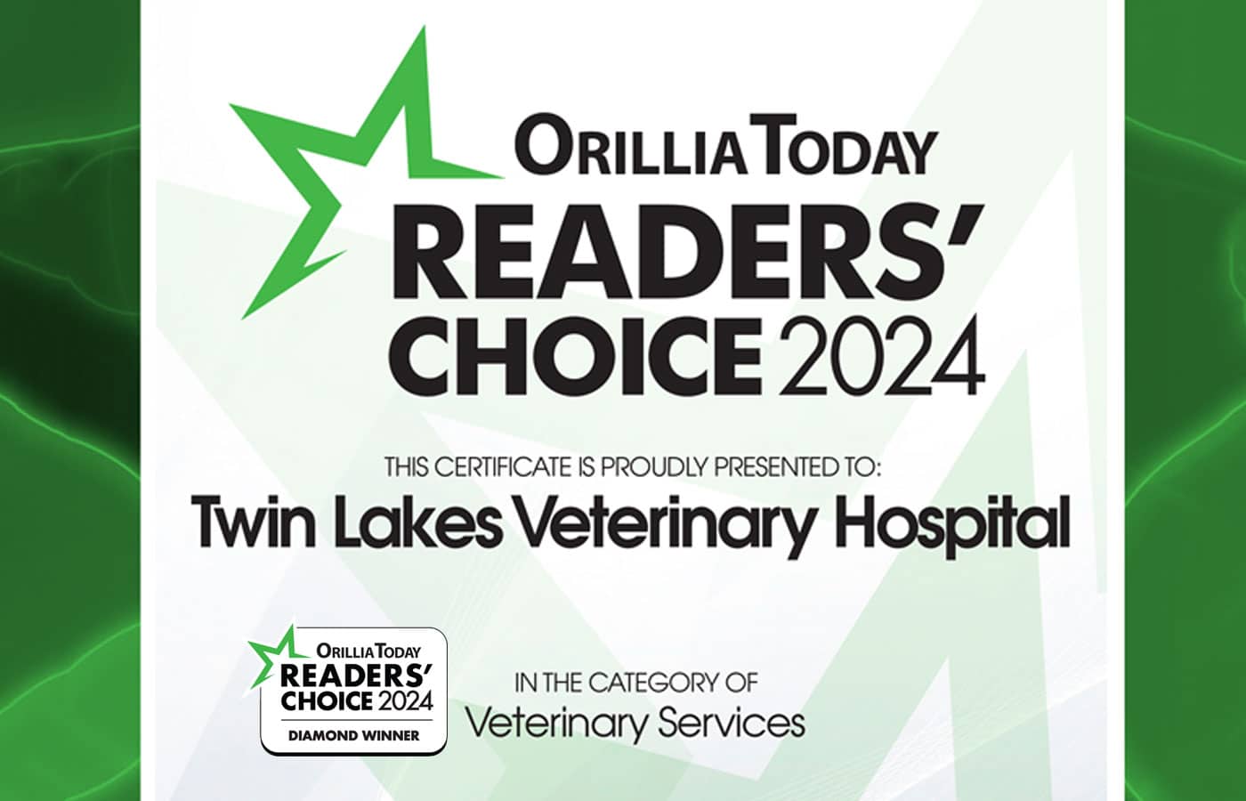 Certificate with a green star reads "Orillia Today Readers' Choice 2024" and is awarded to Twin Lakes Veterinary Hospital as the Diamond Winner in the Veterinarian Services category.